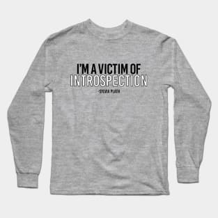 Sylvia Plath I Am A Victim of Introspection Long Sleeve T-Shirt